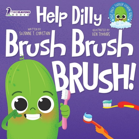 Help Dilly: Toddler Hygiene Help Dilly Brush Brush Brush!: A Fun Read-Aloud Toddler Book About Brushing Teeth (Ages 2-4), (Paperback)