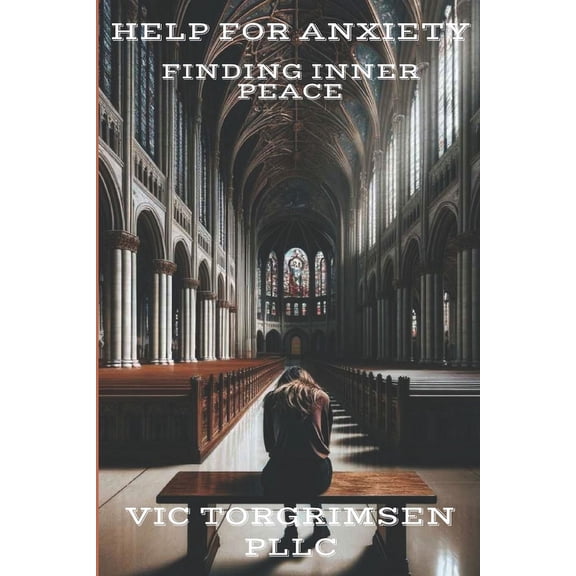 Help For Anxiety: Finding Inner Peace (Paperback)