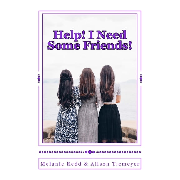 Help! I Need Some Friends!: (A 15-Day Friendship Challenge) (Paperback) by Alison Tiemeyer, Melanie Redd