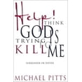 thumbnail image 1 of Pre-Owned Help! I Think God Is Trying to Kill Me: Surrender or Suffer (Paperback) 0883687747 9780883687741, 1 of 1