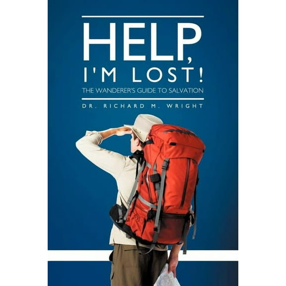Help, I'm Lost!: The Wanderer's Guide to Salvation, (Paperback)