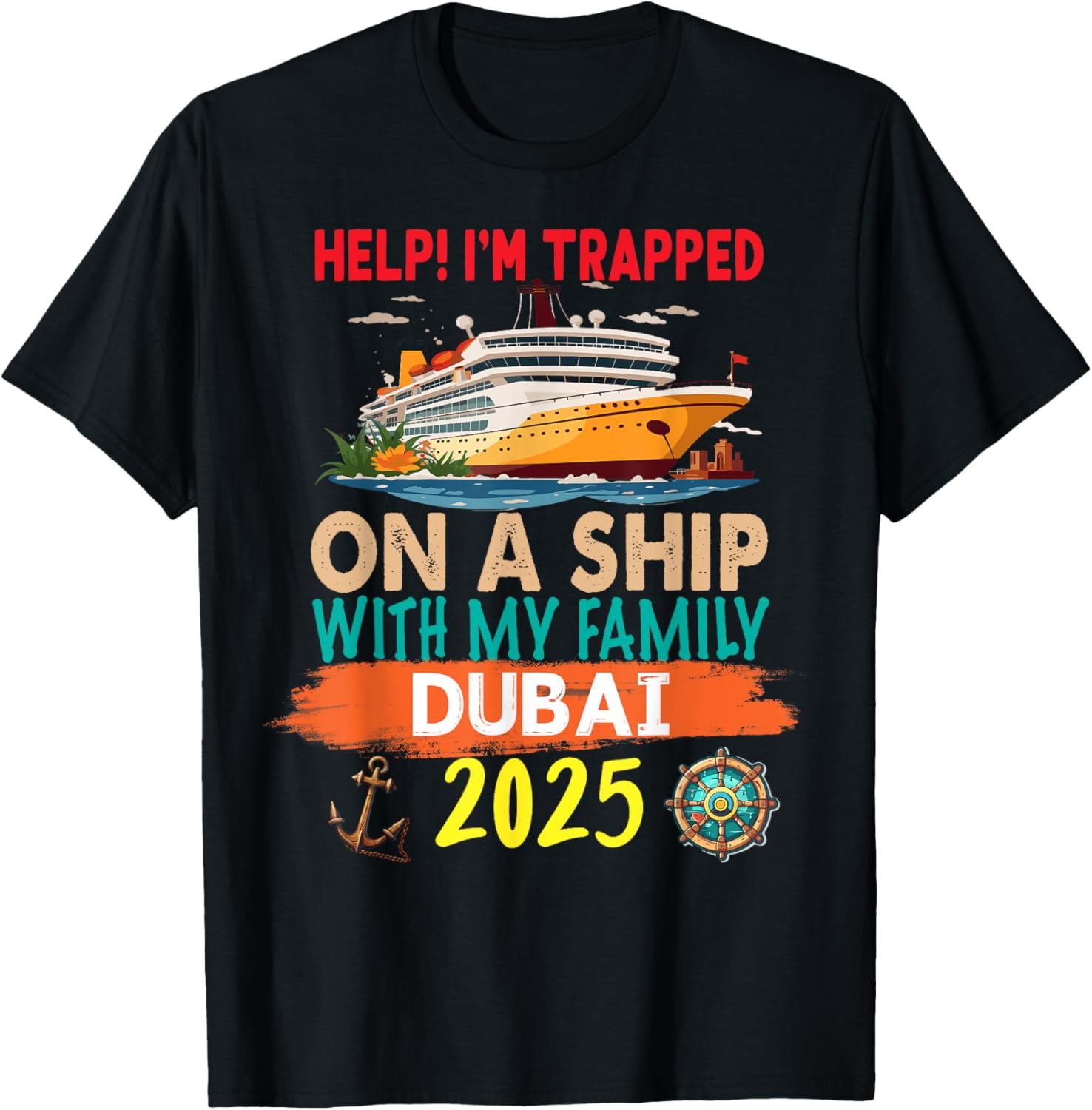 Help I'm Trapped On A Ship With My Family 2025 Dubai TShirt