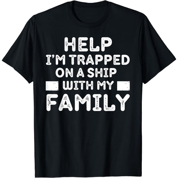 Help I'm Trapped On A Ship With My Family Cruise Travel Cotton T-Shirt