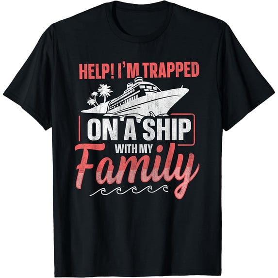 Help! I'm Trapped On A Ship With My Family | Family Cruise T-Shirt Black 4X-Large