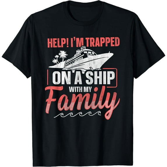 Help! I'm Trapped On A Ship With My Family | Family Cruise T-Shirt Black X-Large