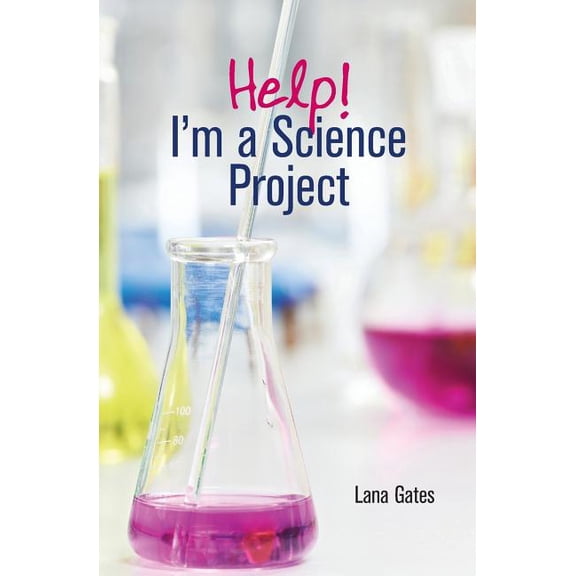 Pre-Owned Help! Im a Science Project Paperback 1547153636 9781547153633 Lana Gates