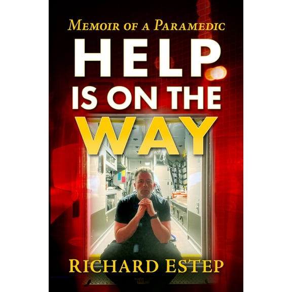 Help Is on the Way: A Paramedic's Ride from 9/11 Through the Covid Pandemic and Beyond, (Paperback)