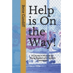 A Course in Miracles for Children and Yo Help is On the Way!: A Young Reader's Novel and Miracles Course with Spanish Translation, Book 2, (Paperback)