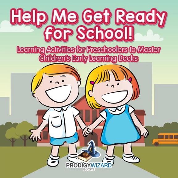Help Me Get Ready for School! Learning Activities for Preschoolers to Master - Children's Early Learning Books, (Paperback)