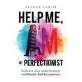 thumbnail image 1 of Help Me Help Me, I'm a Perfectionist: Embrace your imperfections and master self-acceptance, (Paperback), 1 of 1