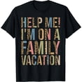 thumbnail image 1 of Help Me I'm On A Family Vacation Beach Cruise 2022 Funny T-Shirt Black 4X-Large, 1 of 4