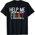 thumbnail image 1 of Help Me I'm On A Family Vacation Beach Sarcastic Summer T-Shirt, 1 of 4