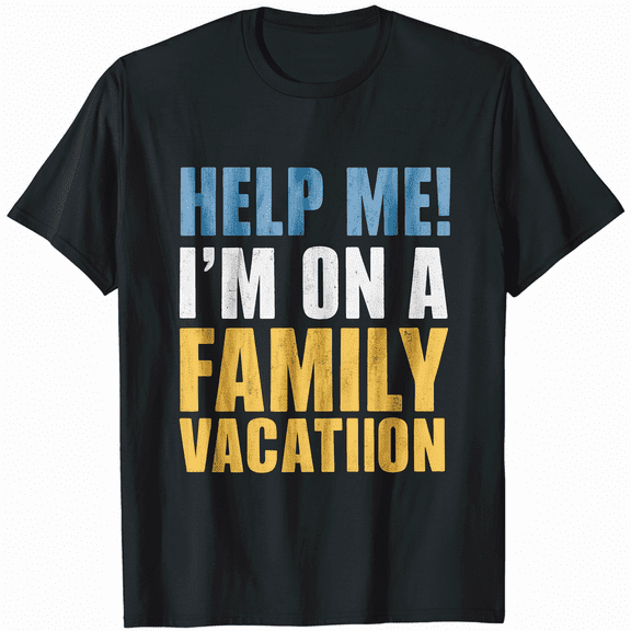 Help Me I'm On A Family Vacation Funny Beach Trip T-Shirt