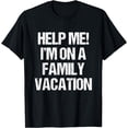thumbnail image 1 of Help Me I'm On A Family Vacation Funny Sarcastic Design T-Shirt, 1 of 4