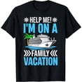 thumbnail image 1 of Help Me I'm On A Family Vacation Funny Summer Vacation T-Shirt, 1 of 4