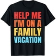 thumbnail image 1 of Help Me I'm On A Family Vacation T-Shirt, 1 of 4