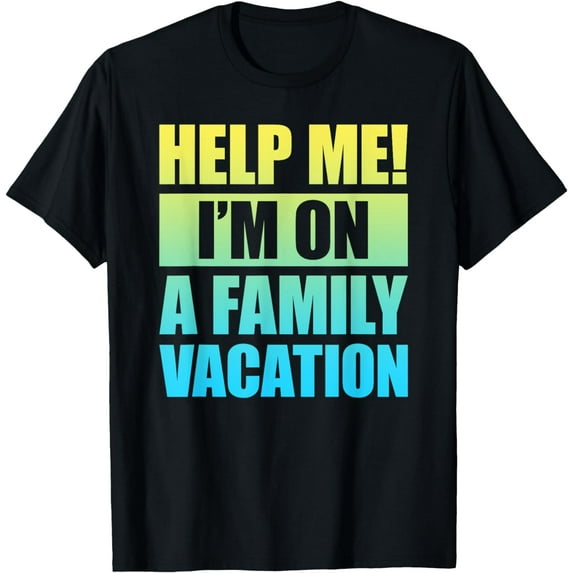Help Me I'm On A Family Vacation T-Shirt