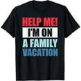 thumbnail image 1 of Help Me I'm On A Family Vacation T-Shirt, 1 of 4