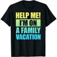 thumbnail image 1 of Help Me I'm On A Family Vacation T-Shirt, 1 of 3