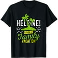 thumbnail image 1 of Help Me I'm On Family Vacation T-Shirt - Fun Humor Tee T-Shirt Black Medium, 1 of 4