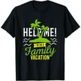 thumbnail image 1 of Help Me I'm On Family Vacation T-Shirt - Fun Humor Tee T-Shirt, 1 of 3
