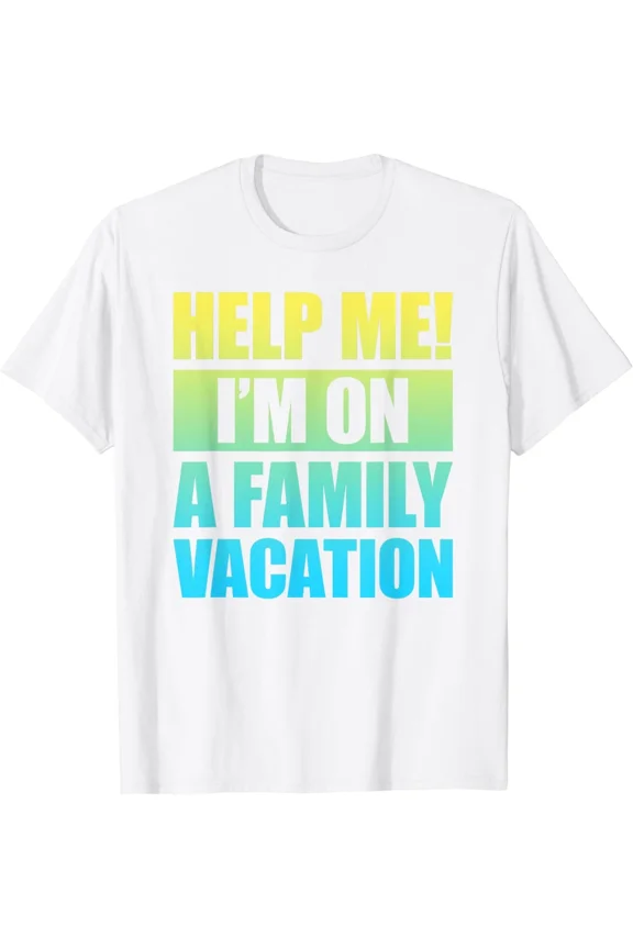 Help Me Im On A Family Vacation Funny Travel Summer Holiday Graphic Gift Unisex T-Shirt ,up to size 5XL