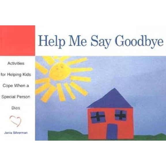 Pre-Owned Help Me Say Goodbye: Activities for Helping Kids Cope When a Special Person Dies (Paperback) 1577490851 9781577490852