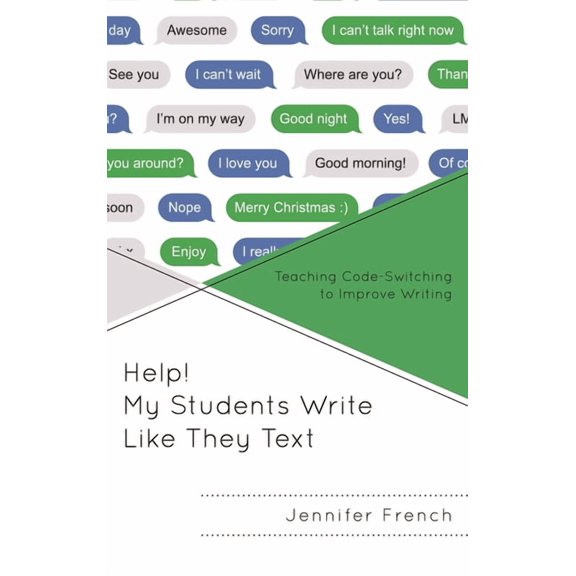 Help! My Students Write Like They Text: Teaching Code-Switching to Improve Writing, (Hardcover)