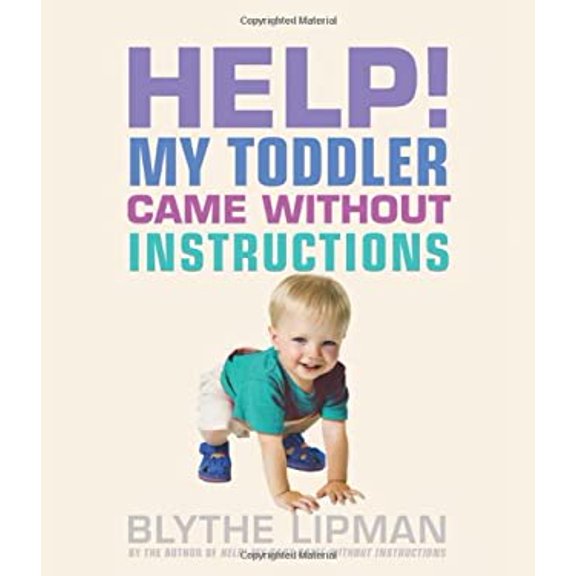 Pre-Owned Help! My Toddler Came Without Instructions: Practical Tips for Parenting a Happy One, Two, Three, and Four Year Old (Paperback) 1573449547 9781573449540