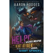 Help! My Wizard Mentor Had a Heart Attack and Now I'm Being Chased by a Horde of Giant Spiders!, Paperback