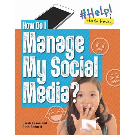 Help! Study Hacks How Do I Manage My Social Media?, (Hardcover)