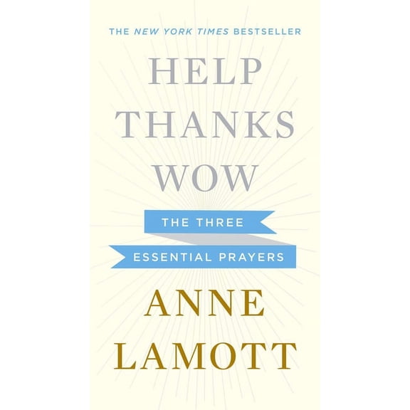 Help, Thanks, Wow: The Three Essential Prayers, (Hardcover)