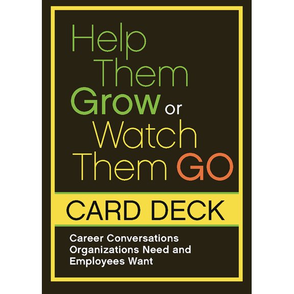 Help Them Grow or Watch Them Go Card Deck : Career Conversations Organizations Need and Employees Want (Cards)