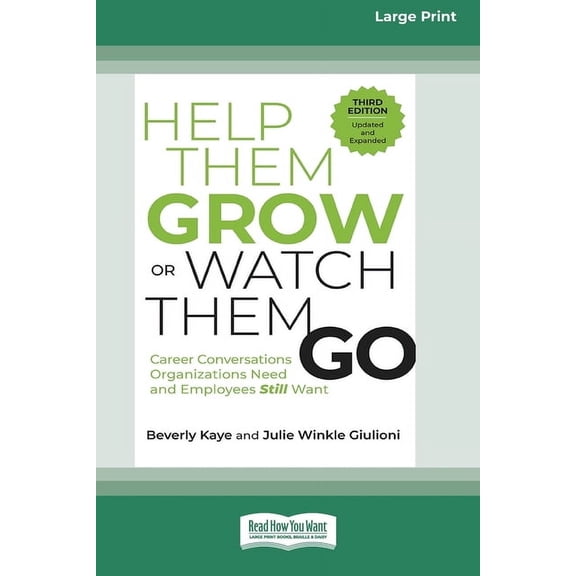Help Them Grow or Watch Them Go, Third Edition: Career Conversations Organizations Need and Employees Still Want (16pt L, (Paperback)