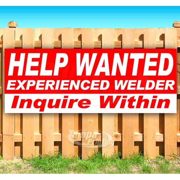 Help Wanted Experienced Welder Inquire Within 13 oz Vinyl Banner With Metal Grommets