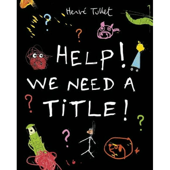 Help! We Need a Title! -- Herve Tullet