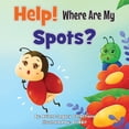 thumbnail image 1 of Help! Where Are My Spots?, (Paperback), 1 of 1
