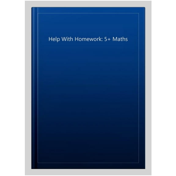 Help With Homework 5+: Maths