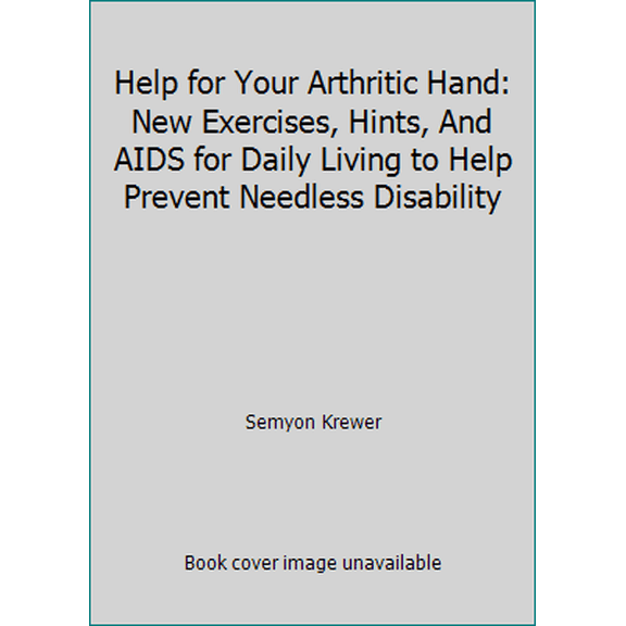 Pre-Owned Help for Your Arthritic Hand: New Exercises, Hints, And AIDS for Daily Living to Help Prevent Needless Disability (Paperback) 0346125650 9780346125650