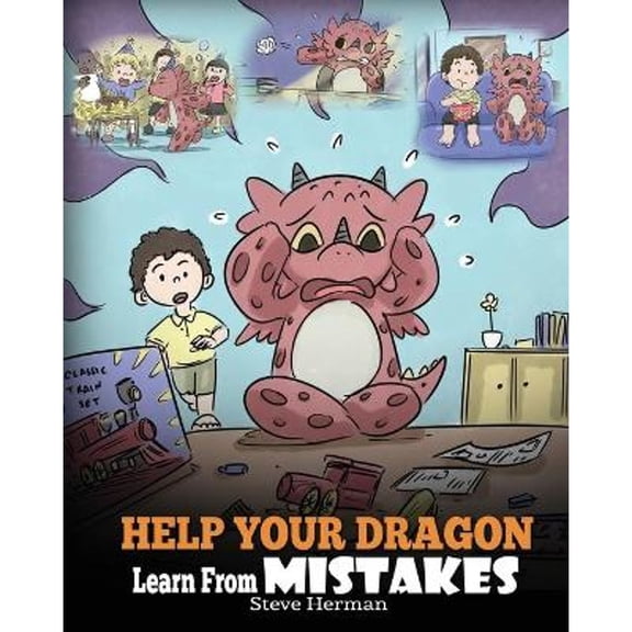 Pre-Owned Help Your Dragon Learn From Mistakes: Teach Your Dragon It's OK to Make Mistakes. A Cute Children Story To Teach Kids About Perfectionism and How To A (Paperback) 1948040794 9781948040792