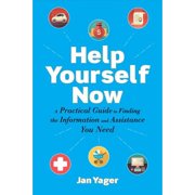 Pre-Owned Help Yourself Now: A Practical Guide to Finding the Information and Assistance You Need (Paperback) 1621536300 9781621536307