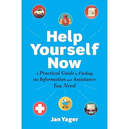 Pre-Owned Help Yourself Now: A Practical Guide to Finding the Information and Assistance You Need (Paperback) 1621536300 9781621536307
