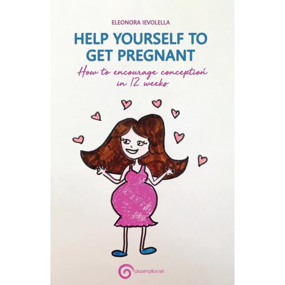 Help Yourself to Get Pregnant: How to Encourage Conception in 12 Weeks (Paperback)