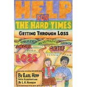 EARL HIPP; L K HANSON Help for The Hard Times : Getting Through Loss (Paperback)