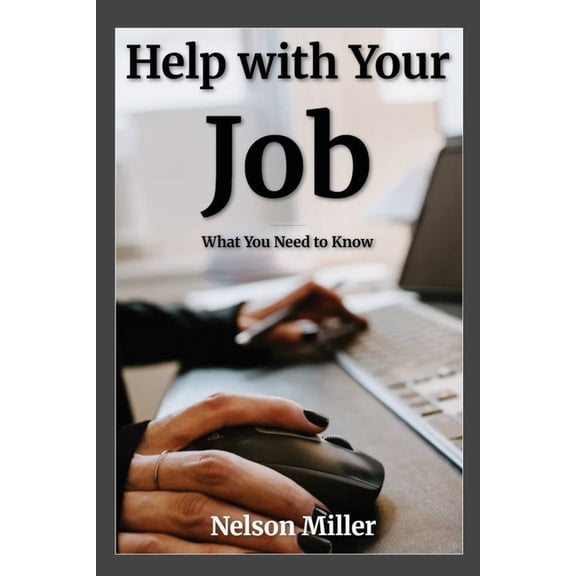 Help with Your Job: What You Need to Know, (Paperback)