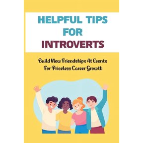 Helpful Tips For Introverts : Build New Friendships At Events For Priceless Career Growth: Dazzle People With Your Natural Charm (Paperback)