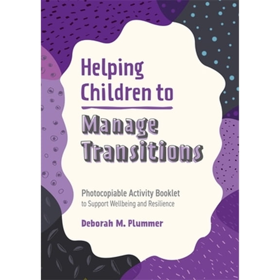 Pre-Owned Helping Children to Manage Transitions: Photocopiable Activity Booklet to Support Wellbeing and (Paperback) by Deborah Plummer