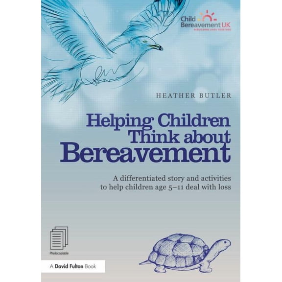 Helping Children Think about Bereavement: A differentiated story and activities to help children age 5-11 deal with loss, (Paperback)