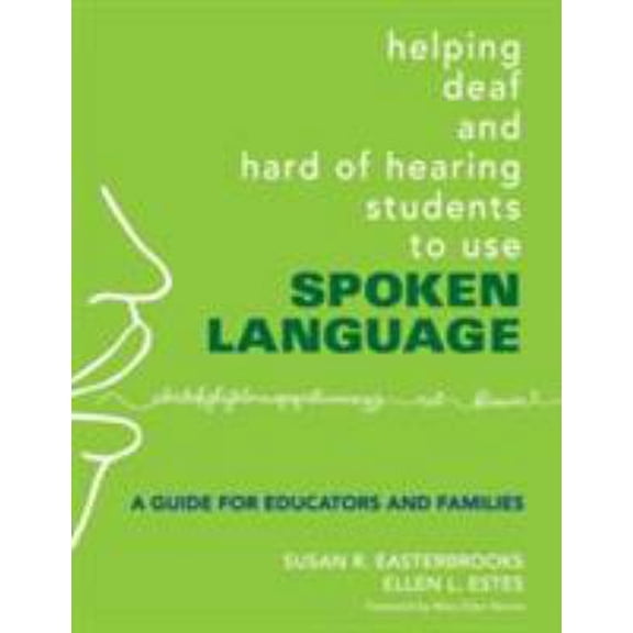Pre-Owned Helping Deaf and Hard of Hearing Students to Use Spoken Language: A Guide for Educators and Families (Paperback) 1412927331 9781412927338