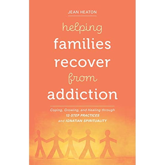 Pre-Owned Helping Families Recover from Addiction: Coping, Growing, and Healing Through 12-Step Practices and Ignatian Spirituality (Paperback) 0829449264 9780829449266